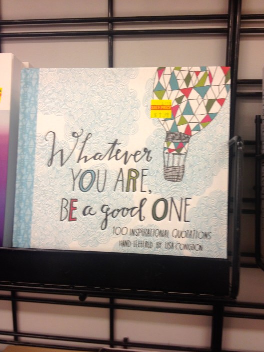 Whatever you are, be a good one